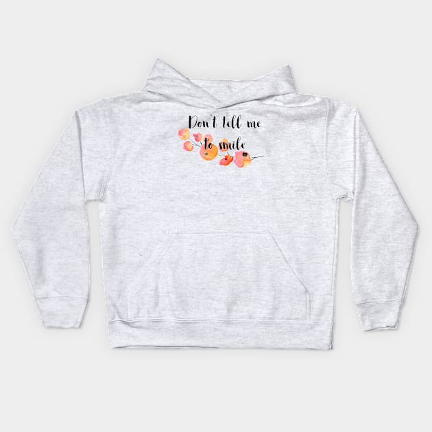 Don't Tell Me to Smile Kids Hoodie by Jen Talley Design